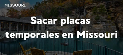 Sacar placas temporales en Missouri