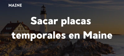 Sacar placas temporales en Maine