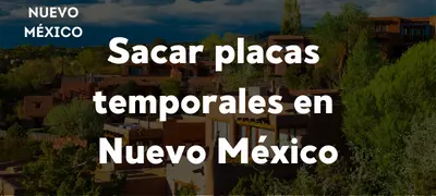 Sacar placas temporales en Nuevo Mexico