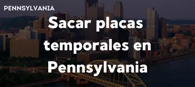 Sacar placas temporales en Pennsylvania