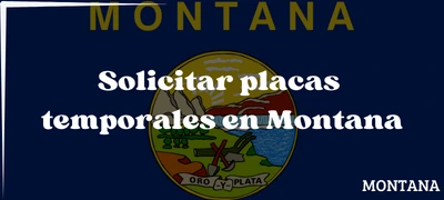 Sacar placas temporales en Montana